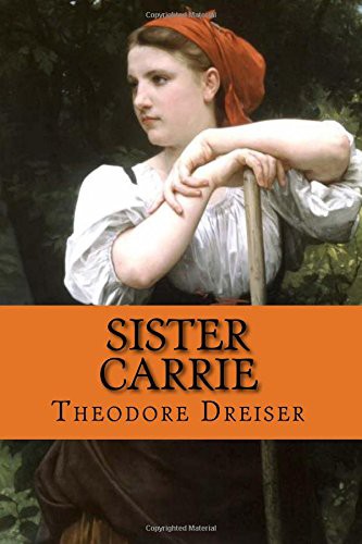 Theodore Dreiser: Sister Carrie (Paperback, CreateSpace Independent Publishing Platform, Createspace Independent Publishing Platform)