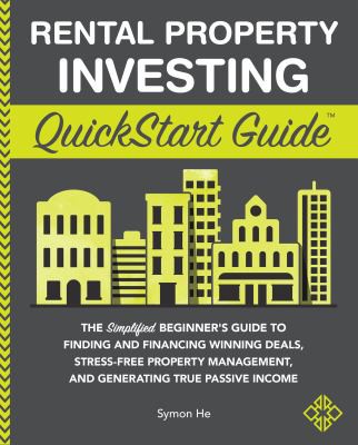 Symon He: Rental Property Investing QuickStart Guide (2021, ClydeBank Media LLC)