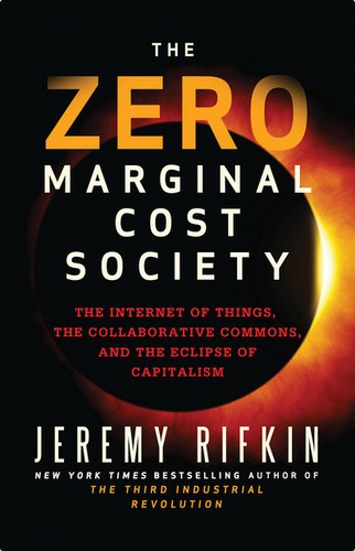 Jeremy Rifkin: The Zero Marginal Cost Society (Hardcover, 2014, Palgrave MacMillan, St. Martin's Press)