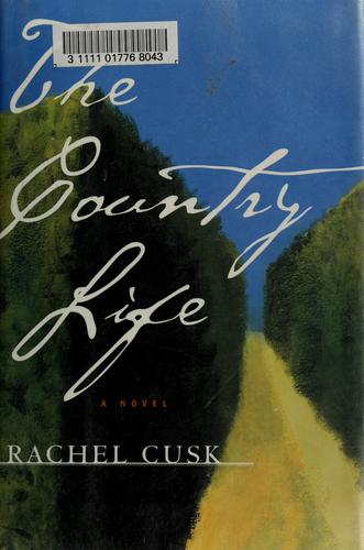 Rachel Cusk: The country life (1997, Picador USA)