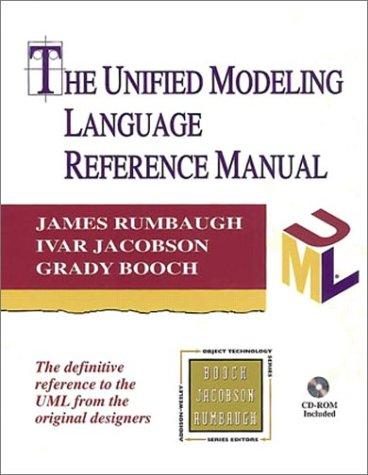 James Rumbaugh, Ivar Jacobson, Grady Booch: The Unified Modeling Language Reference Manual (Hardcover, 1999, Addison-Wesley)