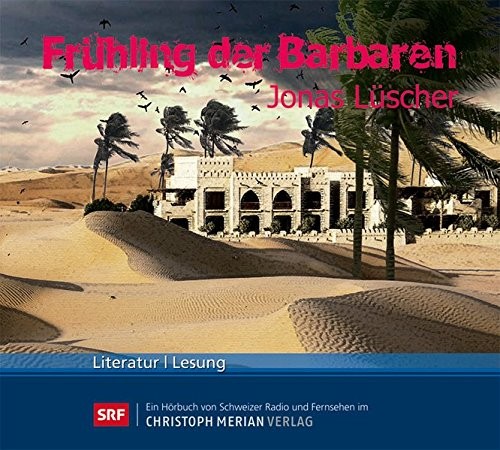 Jonas Lüscher: Frühling der Barbaren (AudiobookFormat, 2014, Merian, Christoph Verlag)