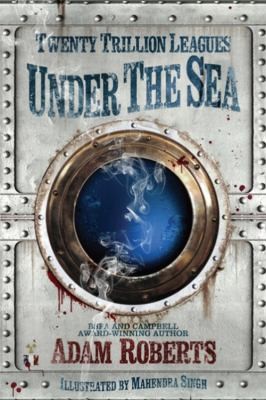 Adam Roberts: Twenty Trillion Leagues Under The Sea (2014, Orion Publishing Co, Orion Publishing Group, Limited)