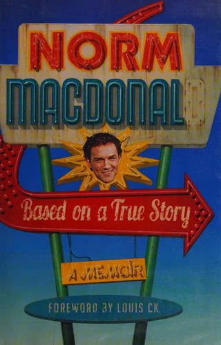 Norm Macdonald: Based on a True Story: A memoir (2016, Spiegel & Grau)