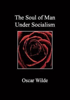 Oscar Wilde: The Soul of Man Under Socialism (2018)