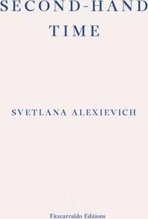 Svetlana Aleksiévitch: Second-Hand Time (2016, Fitzcarraldo Editions)