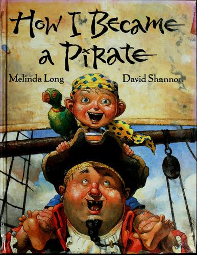 Melinda Long: How I became a pirate (Hardcover, 2003, Harcourt)