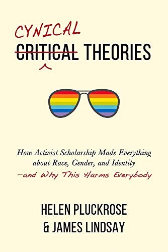 Helen Pluckrose, James Lindsay: Cynical Theories (Hardcover, 2020, Pitchstone Publishing)