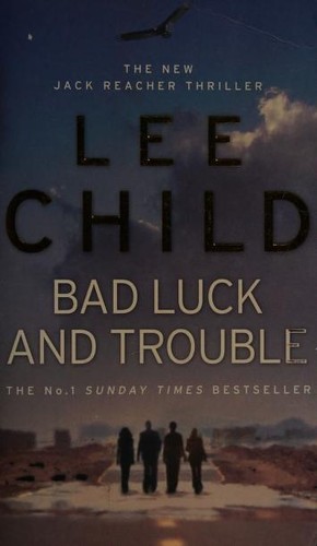 Lee Child: Bad Luck and Trouble (2008, Bantam Books)