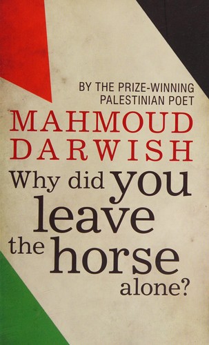 Muḥammad Ṭāhir Darwīsh: Why did you leave the horse alone? (2014, Hesperus Press Limited, Hesperus Press)