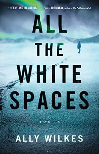 Ally Wilkes: All the White Spaces (2023, Atria/Emily Bestler Books)