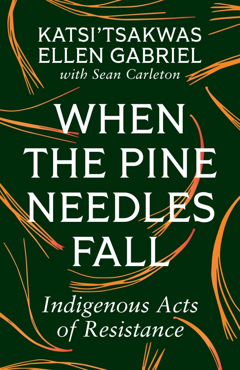 Katsi'tsakwas Ellen Gabriel: When the Pine Needles Fall (Paperback, 2024, Between the Lines)