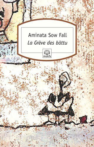 Aminata Sow Fall: La Greve Des Battu (Paperback, 2009, MOTIFS)