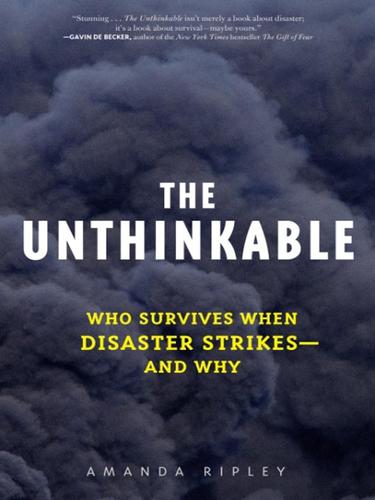 Amanda Ripley: The Unthinkable (2008, Crown Publishing Group)