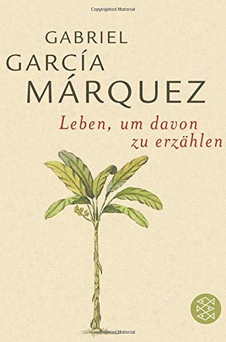 Gabriel García Márquez: Leben, um davon zu erzahlen (Paperback, 2004, Fischer Verlag, Fischer Taschenbuch Verlag GmbH)