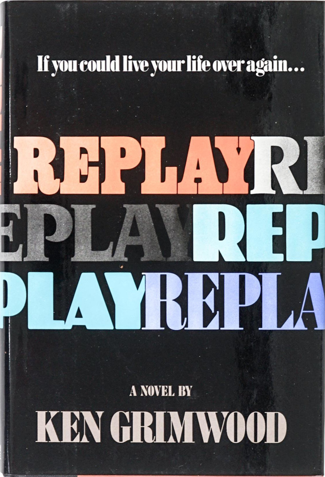 Ken Grimwood: Replay (Hardcover, 1987, Arbor House)