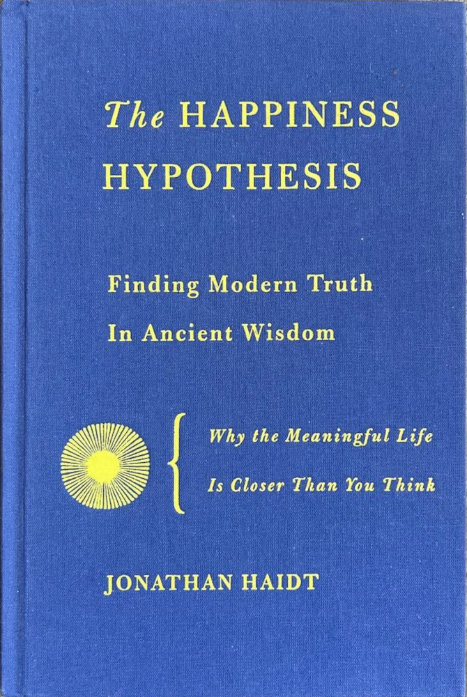 Jonathan Haidt: The Happiness Hypothesis (Hardcover, 2005, Basic Books)