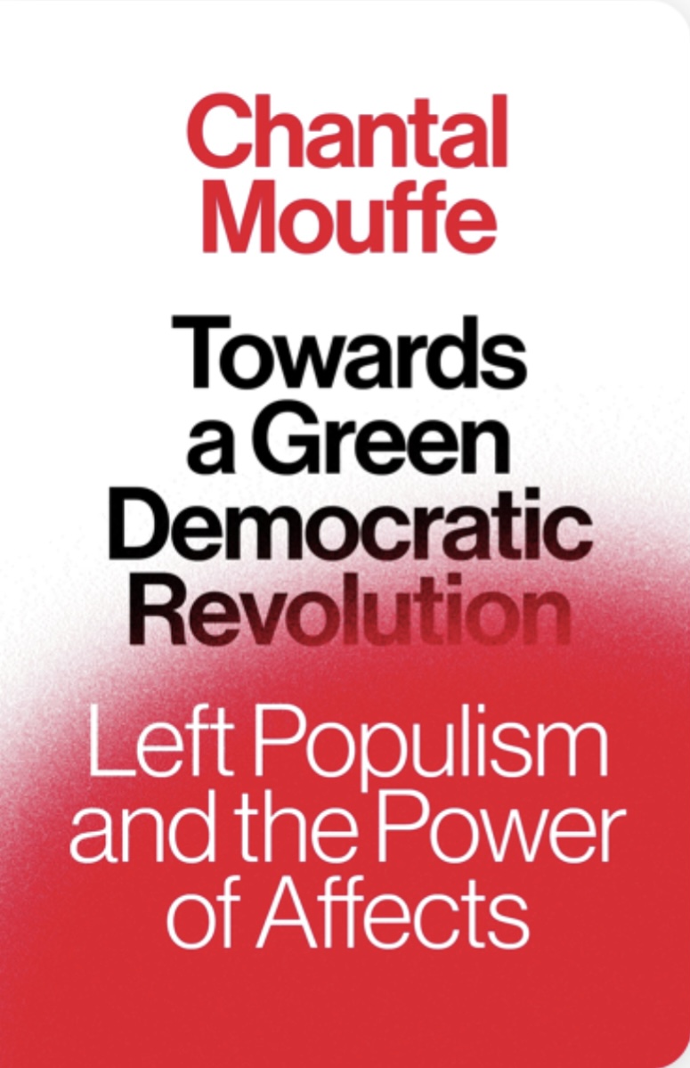 Chantal Mouffe: Towards a Green Democratic Revolution (2022, Verso Books)