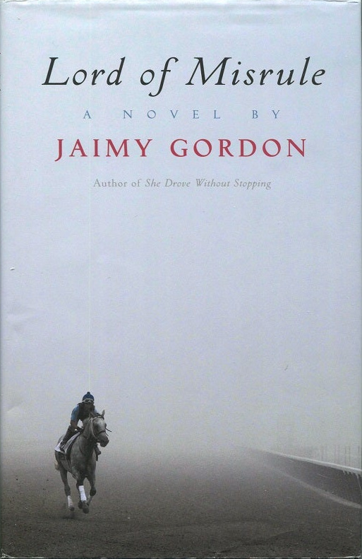 Jaimy Gordon: Lord of Misrule (Hardcover, 2010, McPherson and Company)