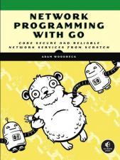 Adam Woodbeck: Network Programming with Go (2020, No Starch Press, Incorporated)