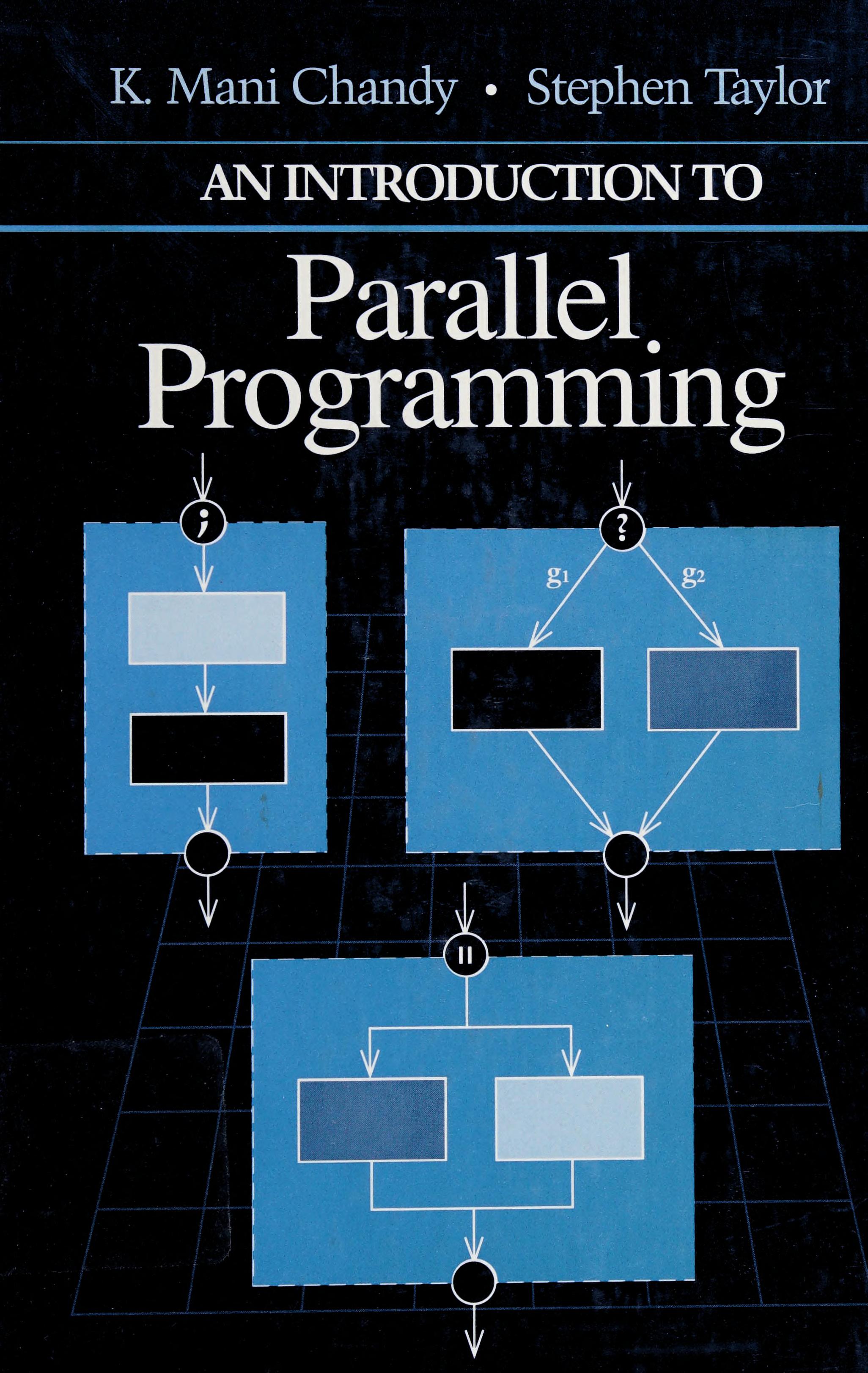 K. Mani Chandy, Stephen Taylor: An Introduction to Parallel Programming (Hardcover, 1991, Jones and Bartlett)
