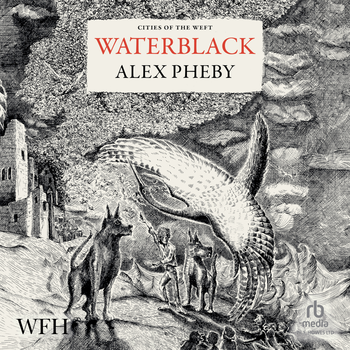 Alex Pheby: Waterblack (AudiobookFormat, 2025, W. F. Howes Ltd)