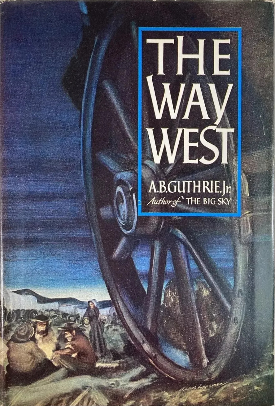 A. B. Guthrie Jr.: The Way West (Hardcover, 1949, William Sloane Associates)