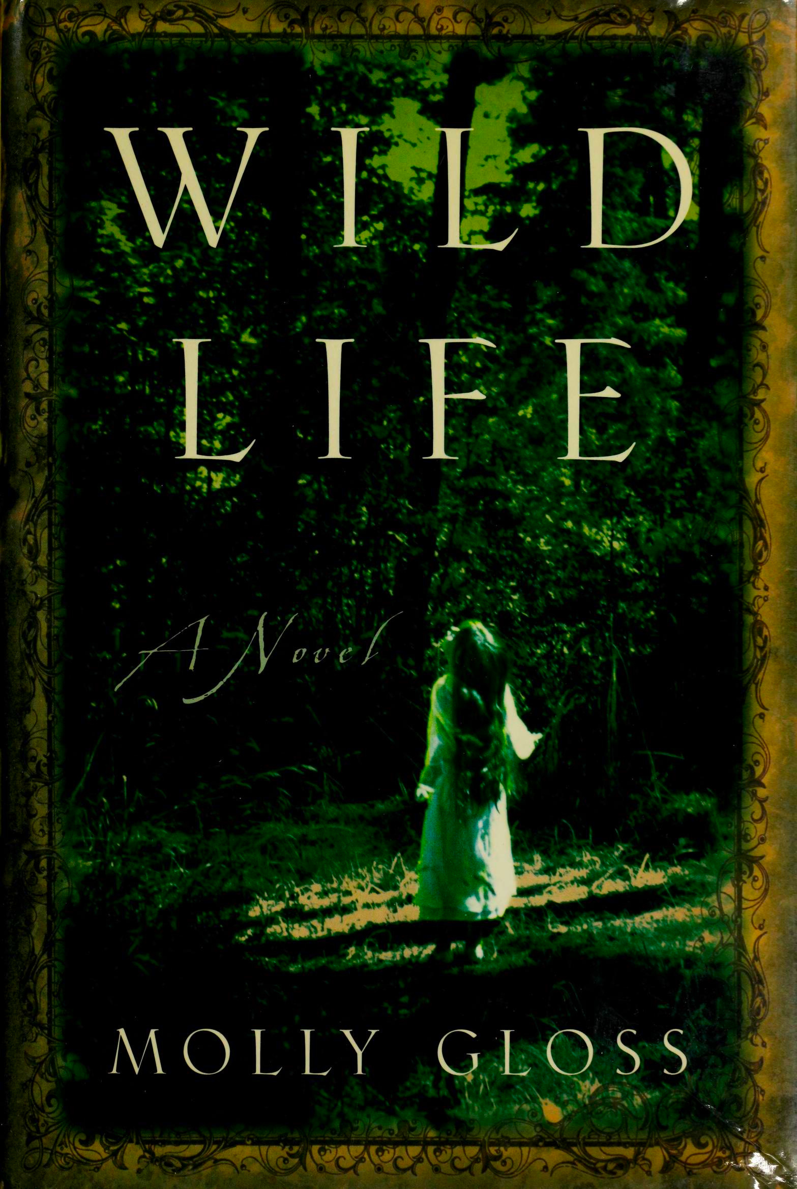 Molly Gloss: Wild Life (Hardcover, 2000, Simon & Schuster)