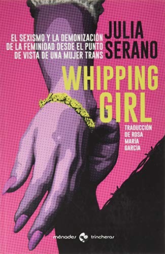 Julia Serano, Rosa María García: Whipping girl (Paperback, 2020, Ménades Editorial S.L.U.)