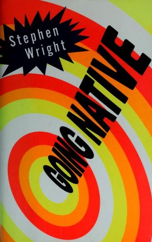 Wright, Stephen: Going native (1994, Farrar, Straus, Giroux)