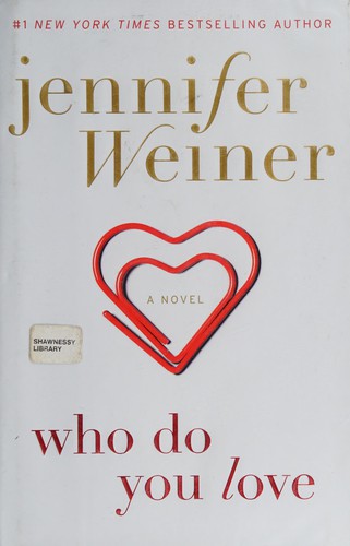 Jennifer Weiner: Who Do You Love (2015, Atria Books)