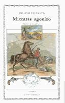 William Faulkner: Mientras Agonizo / As I Lay Dying (Letras Universales / Universal Writings) (Paperback, Spanish language, 2004, Ediciones Catedra S.A.)