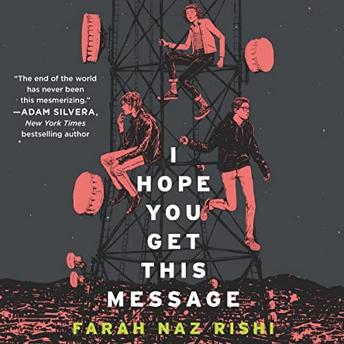 Farah Naz Rishi: I Hope You Get This Message (AudiobookFormat, 2019, Harpercollins, HarperCollins B and Blackstone Publishing)