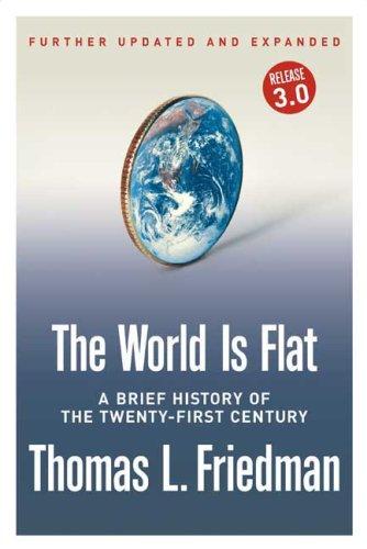 Thomas L. Friedman: The World Is Flat [Further Updated and Expanded; Release 3.0] (2007, Farrar, Straus and Giroux)