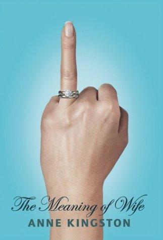 Anne Kingston: The Meaning of Wife (Hardcover, HarperCollins Canada)