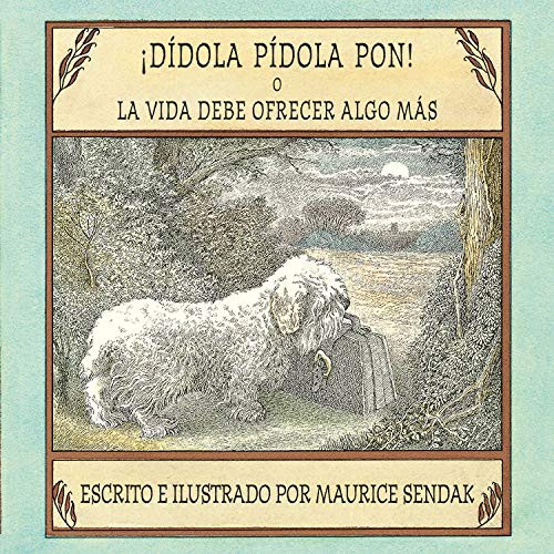 Maurice Sendak, Agustín Gervás Sánchez: ¡Dídola pídola pon! o La vida debe ofrecer algo más (Hardcover, 2018, KALANDRAKA, Kalandraka)