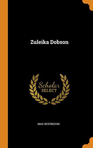 Sir Max Beerbohm: Zuleika Dobson (Hardcover, Franklin Classics)