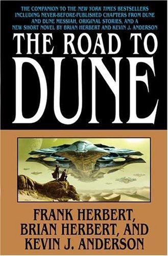 Brian Herbert, Frank Herbert, Kevin J. Anderson: The Road to Dune (2005, Tor)