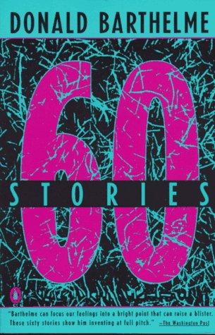 Donald Barthelme: Sixty Stories (1993, Penguin (Non-Classics))