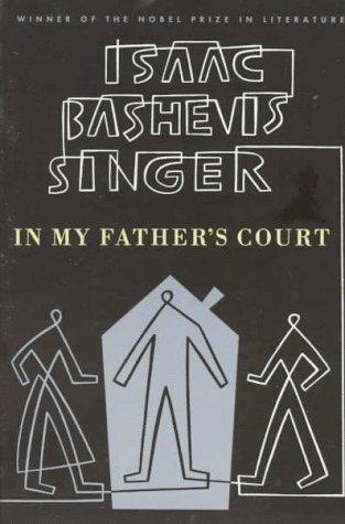 Isaac Bashevis Singer: In My Father's Court (Farrar, Straus and Giroux)