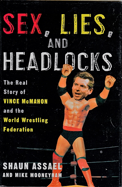 Mike Mooneyham, Shaun Assael: Sex, Lies, and Headlocks (Hardcover, 2002, Crown)