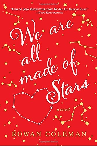 Rowan Coleman: We are all made of stars (2016, Ballantine Books)