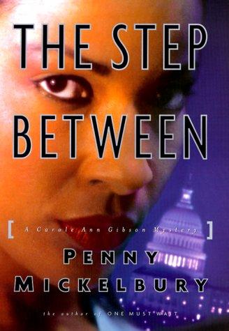 Penny Mickelbury: The Step Between (Carole Ann Gibson Mysteries) (Hardcover, 2000, Simon & Schuster)