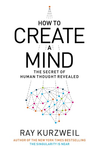 Ray Kurzweil: How to Create a Mind (2012, Viking Adult, Viking)