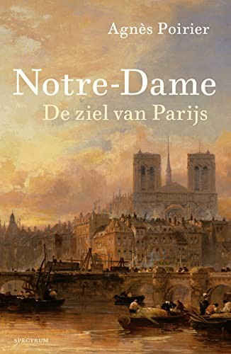 Agnès Poirier: Notre-Dame (Hardcover, 2020, Unieboek | Het Spectrum, Spectrum)