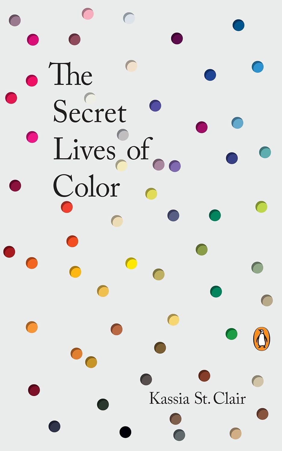 Kassia St. Clair: The Secret Lives of Color (Hardcover, 2017, Penguin Books)