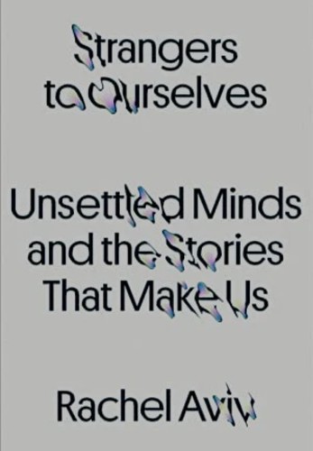 Rachel Aviv: Strangers to Ourselves (Paperback, 2022, Farrar, Straus & Giroux)