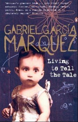 Gabriel García Márquez: Living to Tell the Tale (2004, Penguin Books Ltd)