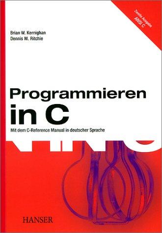 Brian W. Kernighan, Dennis M. Ritchie: Programmieren in C. ANSI C (2. A.). Mit dem C- Reference Manual. (Paperback, German language, 1990, Hanser Fachbuch)