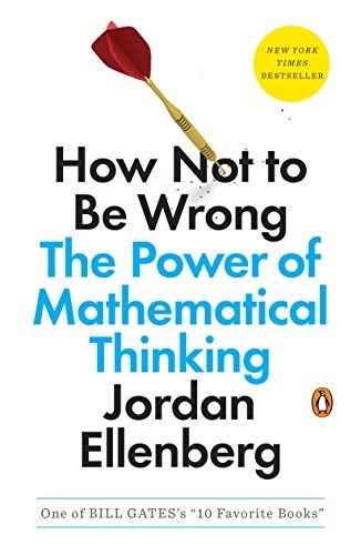 Jordan Ellenberg: How Not to Be Wrong: The Power of Mathematical Thinking (Penguin Books)
